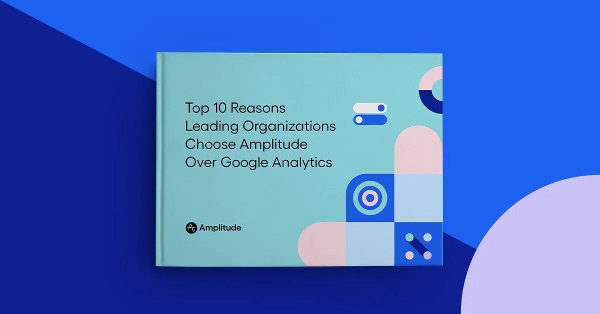 Top 10 Reasons Leading Organizations Choose Amplitude Over Google Analytics