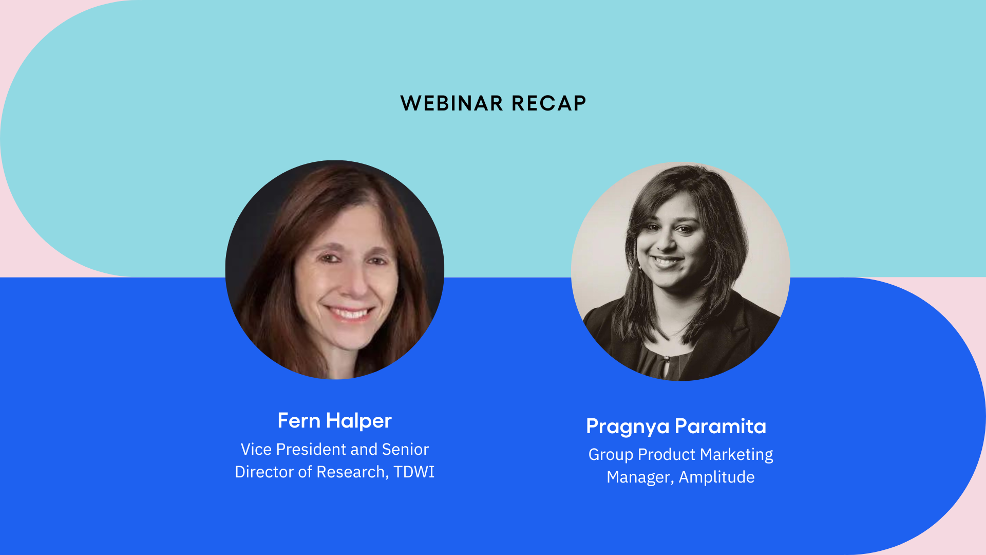 Side-by-side headshots featuring Fern Halper, VP and Senior Director of Research at TDWI, and Pragnya Paramita, Group Product Marketing Manager at Amplitude