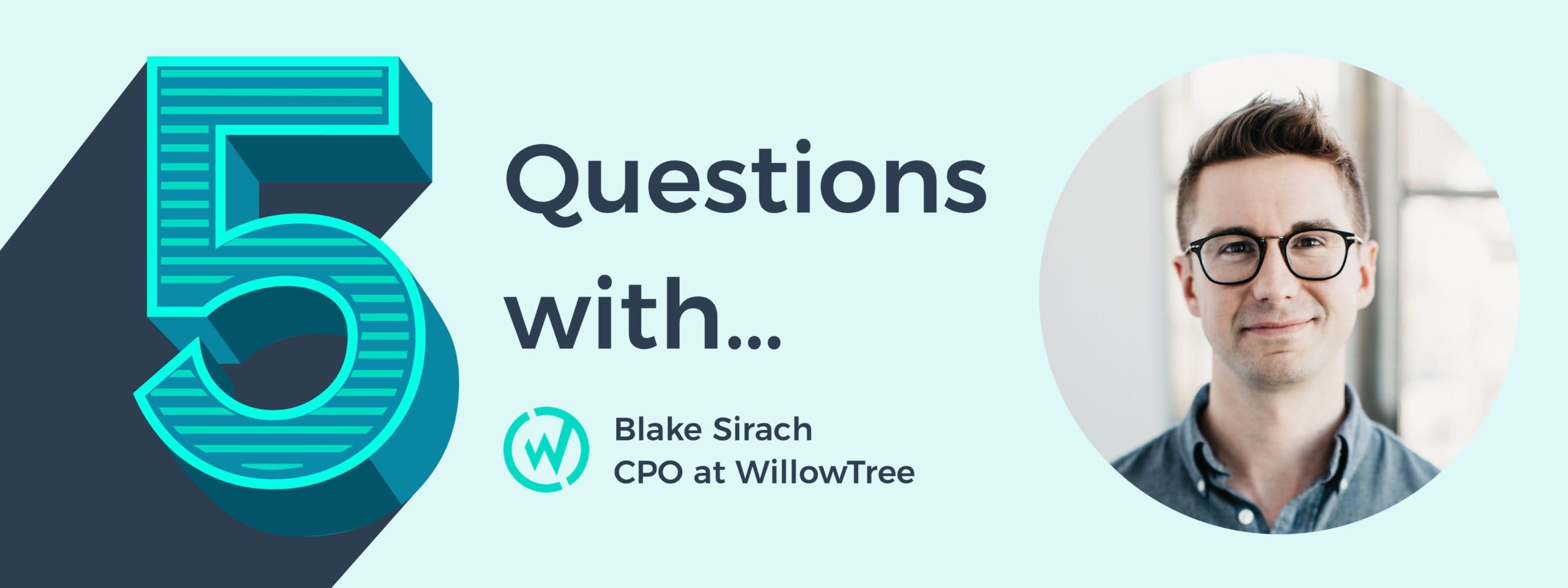 5 Questions with Blake Sirach, CPO at WillowTree