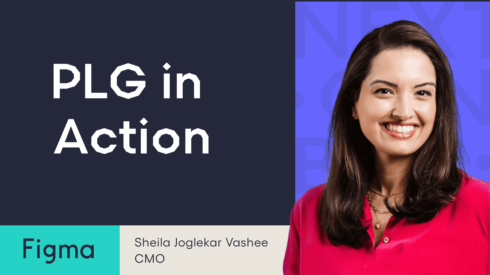Sheila Vashee CMO of Figma headshot, title, and Next Gen Builders Podcast title "PLG in Action" on a navy background