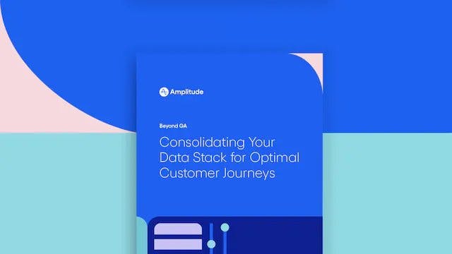 Beyond GA: Consolidating Your Data Stack for Optimal Customer Journeys