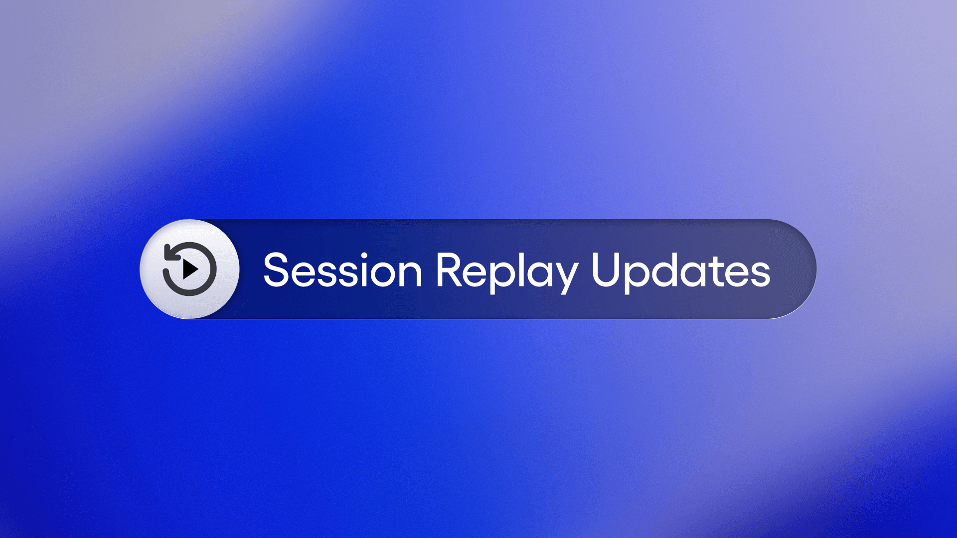 The heading of Session Replay updates on a blue field