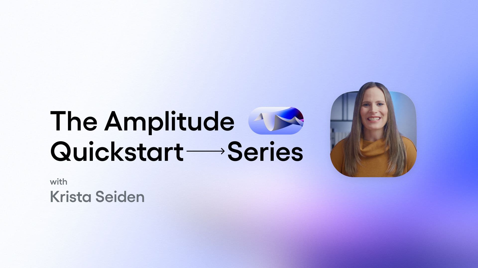 Text reading "The Amplitude Quickstart Series with Krista Seiden" on blue background