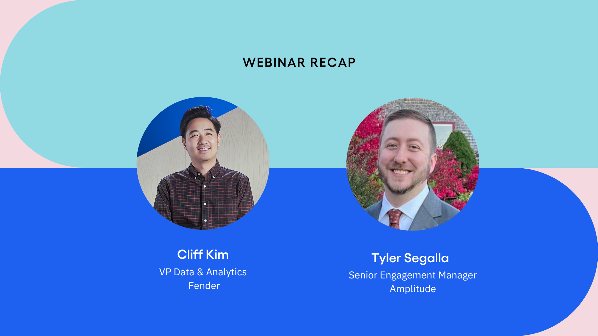 Image of Cliff Kim, VP Data & Analytics at Fender and Tyler Segalla, Senior Engagement Manager at Amplitude on a blue background