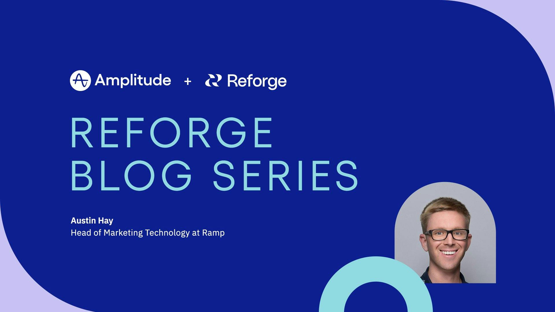 Reforge Blog Series blue, purple and teal header image in Amplitude branding with headshot featuring Austin Hay
