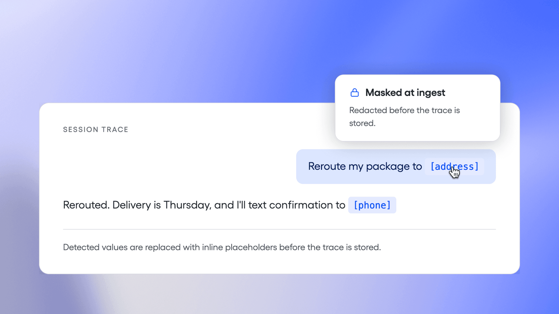 Session trace with address and phone number replaced by inline placeholders, labeled 'Masked at ingest.'